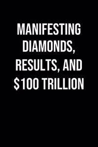 Manifesting Diamonds Results And 100 Trillion