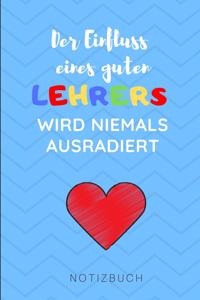 Der Einfluss Eines Guten Lehrers Wird Niemals Ausradiert Notizbuch