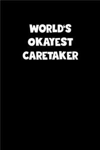 World's Okayest Caretaker Notebook - Caretaker Diary - Caretaker Journal - Funny Gift for Caretaker