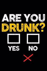 Are you Drunk Yes No