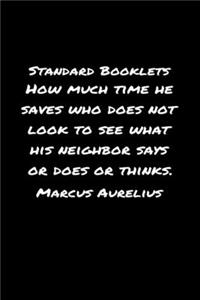 Standard Booklets How Much Time He Saves Who Does Not Look to See What His Neighbor Says or Does or Thinks Marcus Aurelius