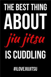 The Best Thing About Jiu Jitsu Is Cuddling