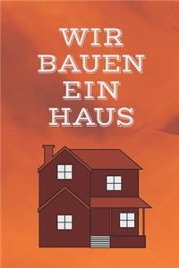 Wir bauen ein Haus