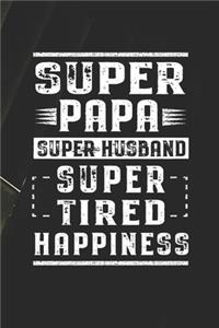 Super Papa Super Husband Super Tired Happiness