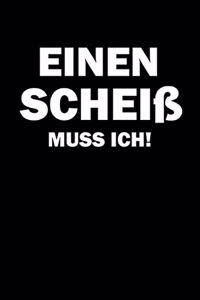 Einen Scheiß Muss Ich !