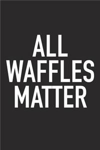 All Waffles Matter