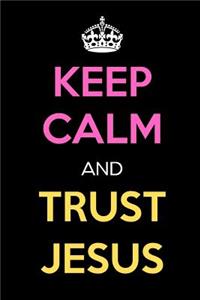 Keep Calm and Trust Jesus