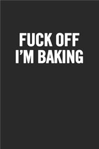 Fuck Off, I'm Baking