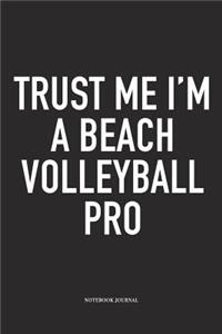 Trust Me I'm a Beach Volleyball Pro