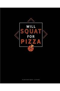 Will Squat For Pizza