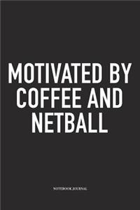 Motivated By Coffee And Netball