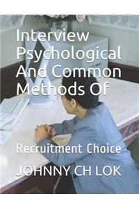 Interview Psychological And Common Methods Of