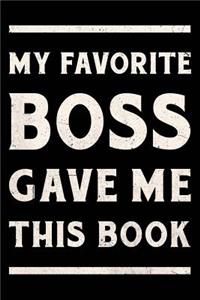 My Favorite Boss Gave me this Book Journal White