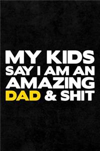 My Kids Say I'm An Amazing Dad & Shit