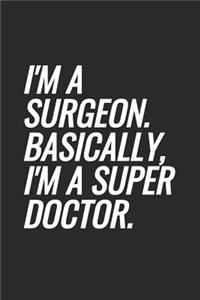 I'm A Surgeon. Basically, I'm A Super Doctor
