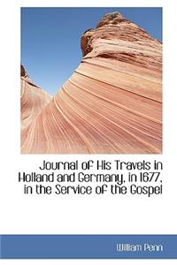 Journal of His Travels in Holland and Germany, in 1677, in the Service of the Gospel