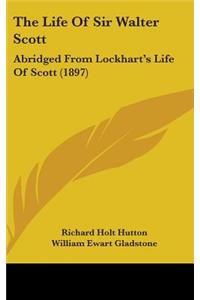The Life of Sir Walter Scott