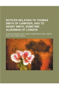 Notices Relating to Thomas Smith of Campden, and to Henry Smith, Sometime Alderman of London