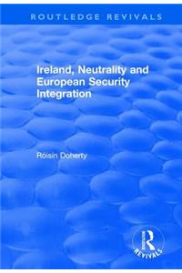 Ireland, Neutrality and European Security Integration