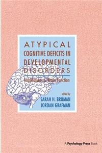 Atypical Cognitive Deficits in Developmental Disorders