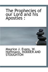 The Prophecies of Our Lord and His Apostles