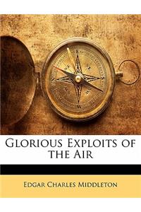 Glorious Exploits of the Air