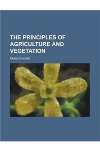 The Principles of Agriculture and Vegetation