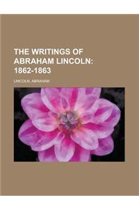 The Writings of Abraham Lincoln - Volume 6; 1862-1863