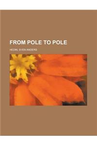 From Pole to Pole