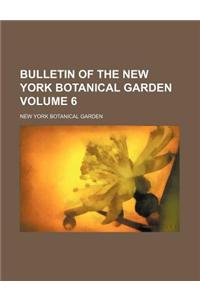 Bulletin of the New York Botanical Garden Volume 6