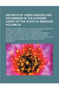 Reports of Cases Argued and Determined in the Supreme Court of the State of Missouri Volume 92