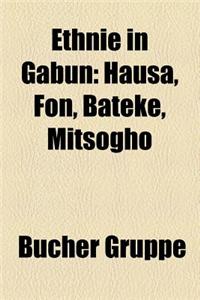 Ethnie in Gabun: Hausa, Fon, Bateke, Mitsogho