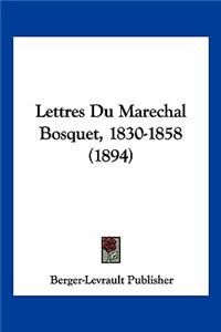 Lettres Du Marechal Bosquet, 1830-1858 (1894)