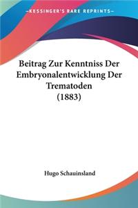 Beitrag Zur Kenntniss Der Embryonalentwicklung Der Trematoden (1883)