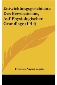 Entwicklungsgeschichte Des Bewusstseins, Auf Physiologischer Grundlage (1914)