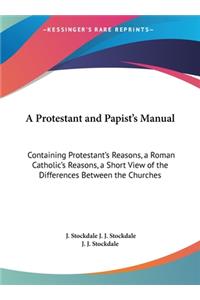 A Protestant and Papist's Manual