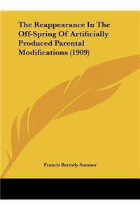 The Reappearance in the Off-Spring of Artificially Produced Parental Modifications (1909)