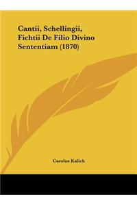 Cantii, Schellingii, Fichtii de Filio Divino Sententiam (1870)