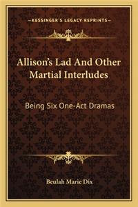 Allison's Lad And Other Martial Interludes