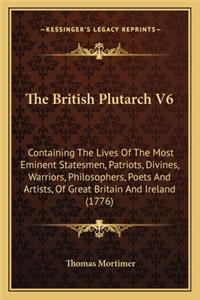 The British Plutarch V6 the British Plutarch V6