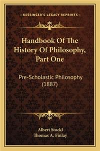 Handbook Of The History Of Philosophy, Part One