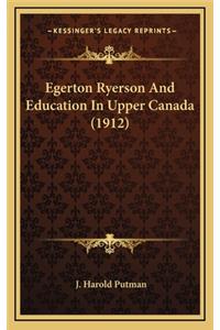 Egerton Ryerson and Education in Upper Canada (1912)
