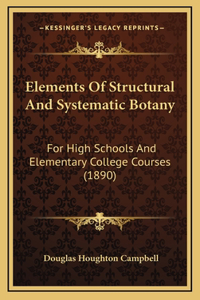 Elements Of Structural And Systematic Botany
