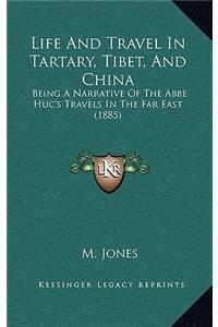 Life and Travel in Tartary, Tibet, and China