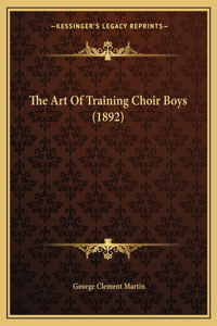Art Of Training Choir Boys (1892)