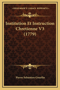 Institution Et Instruction Chretienne V3 (1779)