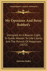 My Opinions And Betsy Bobbet's