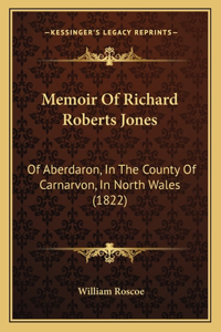 Memoir Of Richard Roberts Jones