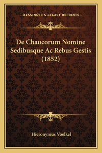 De Chaucorum Nomine Sedibusque Ac Rebus Gestis (1852)
