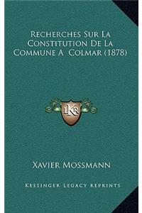 Recherches Sur La Constitution De La Commune A Colmar (1878)